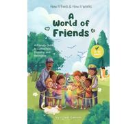A World of Friends: A Friendly Guide to Connection, Empathy, and Belonging: 4 (How It Feels & How It Works)