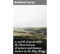 A World Of Green Hills : Observations Of Nature And Human Nature In Th