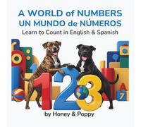 A World of Numbers - Un Mundo de Números: Learn to Count in English and Spanish (Learning with Honey & Poppy)