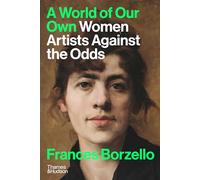 A World of Our Own: Women Artists Against the Odds