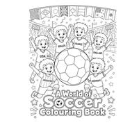 A World of Soccer Colouring Book: Colour Your Way Through the World of Soccer With Flags & Soccer Action Scenes For Children Ages 4+