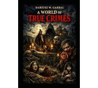 A WORLD OF TRUE CRIMES