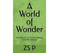 A World of Wonder: A Collection of 12 Enchanting Tales for Children
