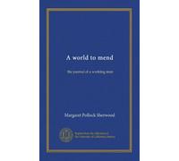 A world to mend: the journal of a working man