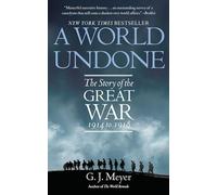 A World Undone: The Story of the Great War, 1914 to 1918