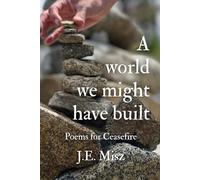 A World We Might Have Built: Poems for Ceasefire