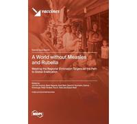 A World without Measles and Rubella: Meeting the Regional Elimination Targets on the Path to Global Eradication