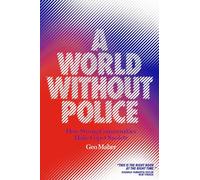 A World Without Police: How Strong Communities Make Cops Obsolete
