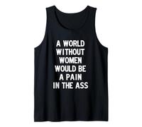 A World without Women Would Be a Pain in The Ass Camiseta sin Mangas