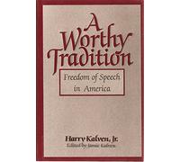 A Worthy Tradition: Freedom of Speech in America by Kalven Harry (1-Jan-1988) Hardcover