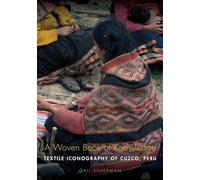 A Woven Book of Knowledge: Textile Iconography of Cuzco, Peru