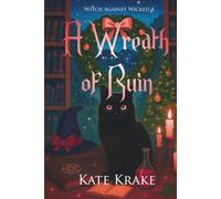A Wreath of Ruin: A Witchy Small-Town Fantasy With a Sprinkle of Cursed Christmas Mayhem (Witch Against Wicked)