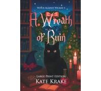 A Wreath of Ruin: A Witchy Small-Town Fantasy With a Sprinkle of Cursed Christmas Mayhem (Witch Against Wicked: Witchy Small Town Fantasy Series)