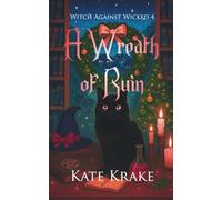 A Wreath of Ruin: A Witchy Small-Town Fantasy With a Sprinkle of Cursed Christmas Mayhem (Witch Against Wicked)