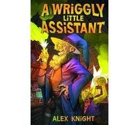A Wriggly Little Assistant: A novelette from the World of Wriggly