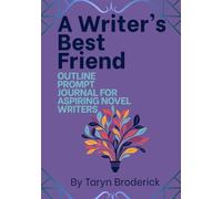 A Writer's Best Friend: OUTLINE PROMPT JOURNAL FOR ASPIRING NOVEL WRITERS
