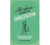 A Writers Guide To Characterization (ebook)
