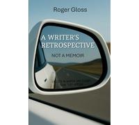 A Writer's Retrospective: Not a Memoir