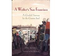 A Writer's San Francisco: A Guided Journey for the Creative Soul [Idioma Inglés]