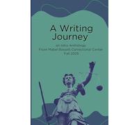 A Writing Journey: an Intro Anthology From Mabel Bassett Correctional Center Fall 2025