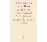 A Yachtsman's Scrap Book: Or the Ups and Downs of Yacht Racing