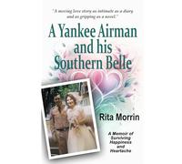 A Yankee Airman and his Southern Belle: A Memoir of Surviving Happiness and Heartache