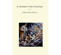 A Yankee in the Trenches (Classic Books)