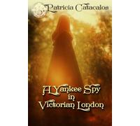 A Yankee Spy in Victorian London (Victorian Spy Series)