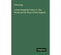 A Year Among the Trees; or, The Woods and By-Ways of New England