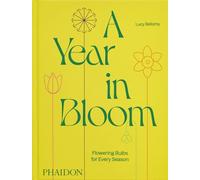 A Year in Bloom: Flowering Bulbs from Every Season (GARDENS)