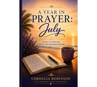 A Year in Prayer July: 31 Days of Freedom, Faith, and Fresh Beginnings: 1