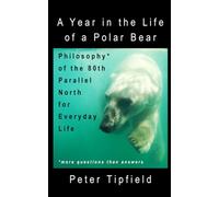 A Year in the Life of a Polar Bear: Philosophy* of the 80th Parallel North for Everyday Life (A Day in the Life...)