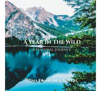 A Year in The Wild: A Seasonal Journey