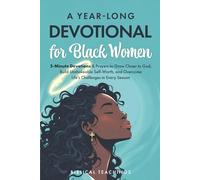 A Year-Long Devotional for Black Women: 5-Minute Devotions & Prayers to Grow Closer to God, Overcome Life’s Challenges, and Build Unshakable Self-Worth in Every Season