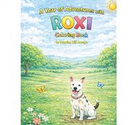 A Year of Adventures with Roxi: A Fun & Playful Coloring Book for Kids Featuring Roxi the Dog Through the Seasons