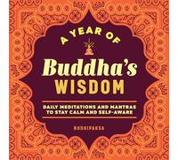 A Year of Buddha's Wisdom: Daily Meditations and Mantras to Stay Calm and Self-Aware (Year of Daily Reflections)