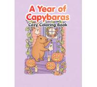 A Year of Cozy Capybaras: A Four Seasons Capybara Coloring Book for Adults and Teens