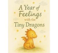 A year of Feelings: With the Tiny Dragons: A gentle emotional growth journal for kids