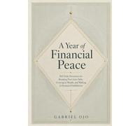 A Year of Financial Peace: 365 Daily Devotions for Breaking Free from Debt, Growing in Wealth, and Walking in Financial Faithfulness (The Intentional Life: A Christian Devotional Series)