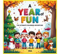 A Year of Fun - The Ultimate Coloring Adventure: Seasonal & Holiday Coloring Book for Kids Ages 3-8 (Color the World: Kids’ Mega Coloring Collection for Ages 3-8)