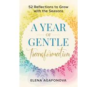 A Year of Gentle Transformation: 52 Reflections to Grow with the Seasons