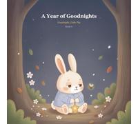 A Year of Goodnights: Ten Gentle Bedtime Stories to Help Little Ones Drift Off to Sleep (Goodnight, Little Pip)