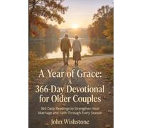 A Year of Grace: A 366-Day Devotional for Older Couples: 366 Daily Readings to Strengthen Your Marriage and Faith Through Every Season