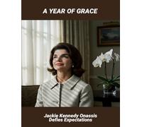 A Year Of Grace: Jackie Kennedy Onassis Defies Expectations
