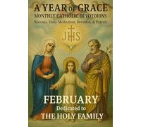 A Year of Grace: Monthly Catholic Devotions: February: The Holy Family