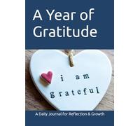 A Year of Gratitude: A Daily Journal for Reflection & Growth