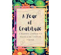A Year of Gratitude: A Simple Daily Practice Journal to Build Mindfulness, Appreciation, and a Year of Positive Moments