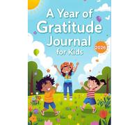 A Year of Gratitude Journal for Kids: 365 Moments of Mindfulness, Gratitude, and Reflection for Kids- PART 1