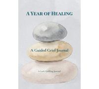 A Year of Healing: A Guided Grief Journal