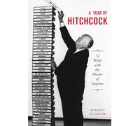 A Year of Hitchcock: 52 Weeks with the Master of Suspense
